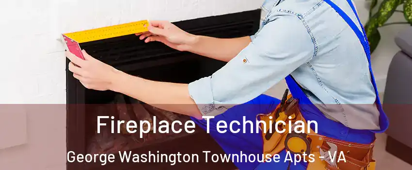 Fireplace Technician George Washington Townhouse Apts - VA