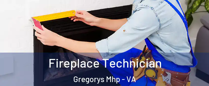 Fireplace Technician Gregorys Mhp - VA