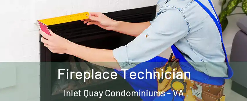 Fireplace Technician Inlet Quay Condominiums - VA