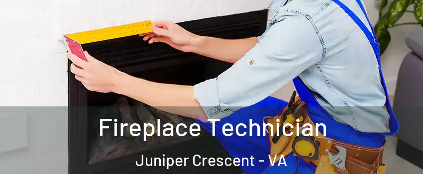 Fireplace Technician Juniper Crescent - VA