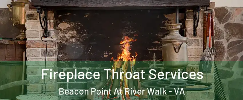 Fireplace Throat Services Beacon Point At River Walk - VA