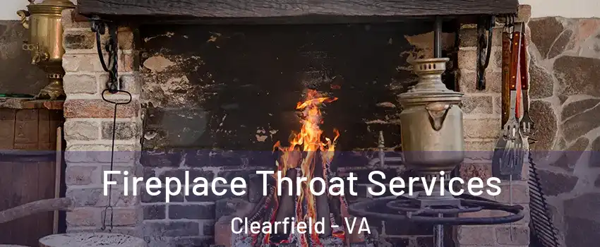Fireplace Throat Services Clearfield - VA