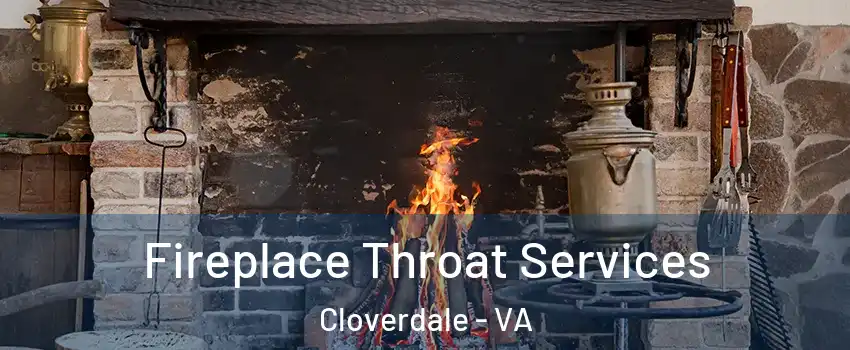 Fireplace Throat Services Cloverdale - VA