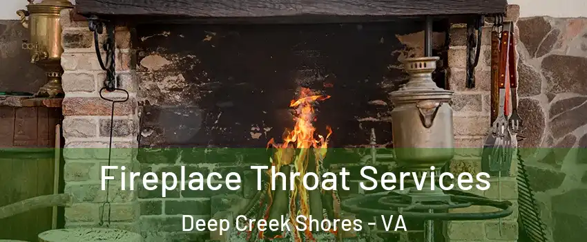 Fireplace Throat Services Deep Creek Shores - VA