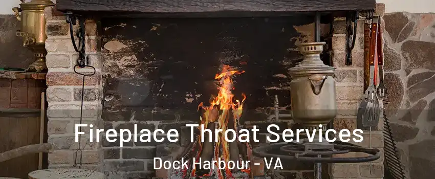 Fireplace Throat Services Dock Harbour - VA