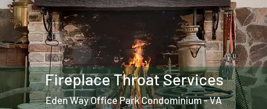 Fireplace Throat Services Eden Way Office Park Condominium - VA