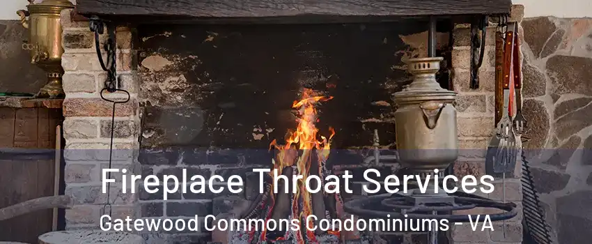 Fireplace Throat Services Gatewood Commons Condominiums - VA