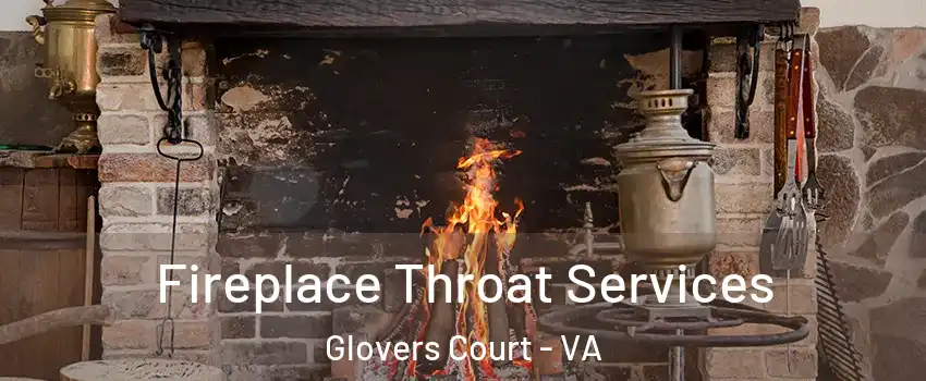 Fireplace Throat Services Glovers Court - VA