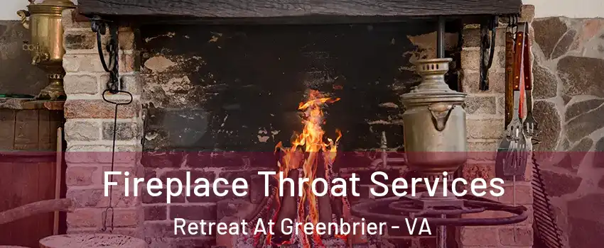 Fireplace Throat Services Retreat At Greenbrier - VA
