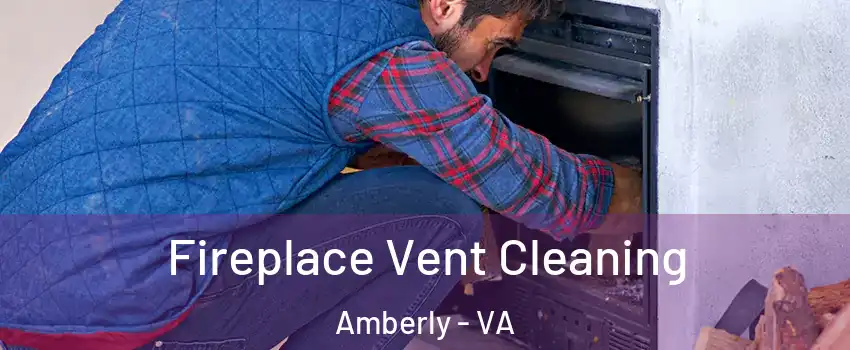 Fireplace Vent Cleaning Amberly - VA