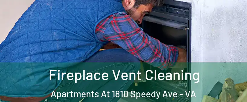 Fireplace Vent Cleaning Apartments At 1810 Speedy Ave - VA