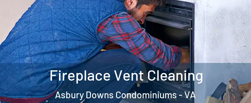 Fireplace Vent Cleaning Asbury Downs Condominiums - VA