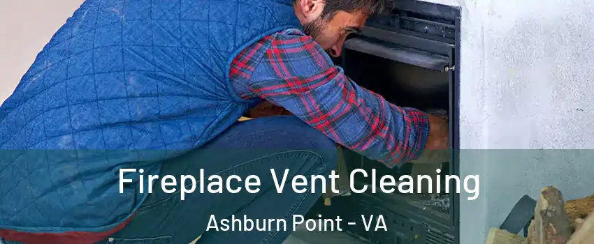 Fireplace Vent Cleaning Ashburn Point - VA