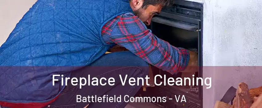 Fireplace Vent Cleaning Battlefield Commons - VA