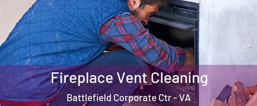 Fireplace Vent Cleaning Battlefield Corporate Ctr - VA