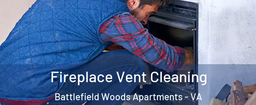 Fireplace Vent Cleaning Battlefield Woods Apartments - VA