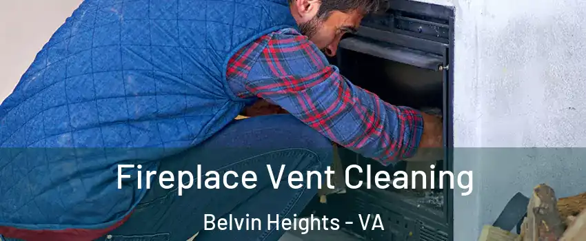 Fireplace Vent Cleaning Belvin Heights - VA