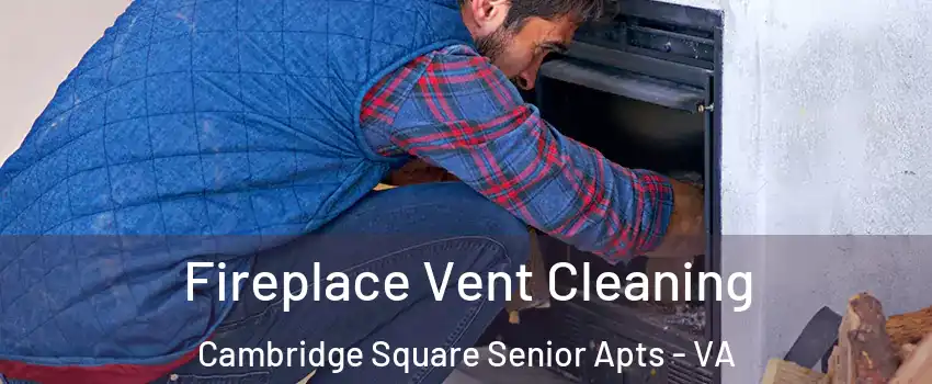 Fireplace Vent Cleaning Cambridge Square Senior Apts - VA