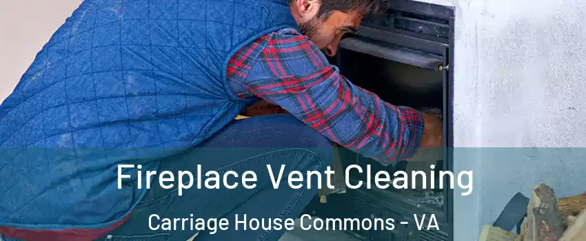 Fireplace Vent Cleaning Carriage House Commons - VA