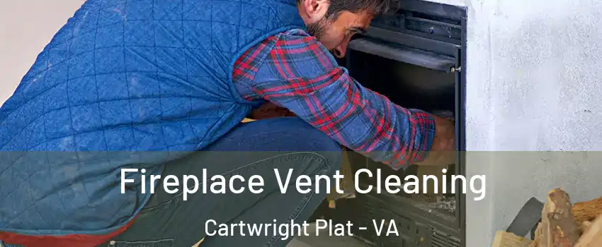 Fireplace Vent Cleaning Cartwright Plat - VA