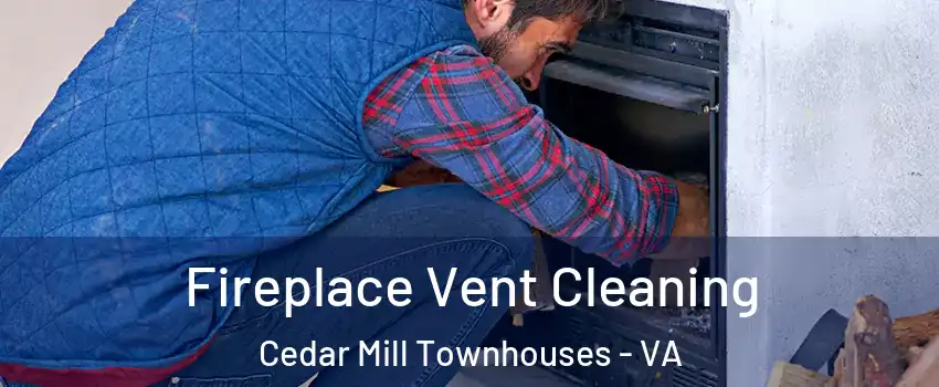 Fireplace Vent Cleaning Cedar Mill Townhouses - VA
