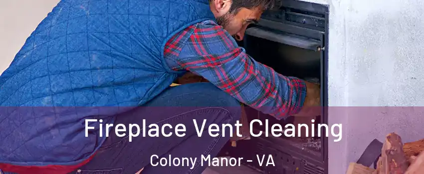 Fireplace Vent Cleaning Colony Manor - VA