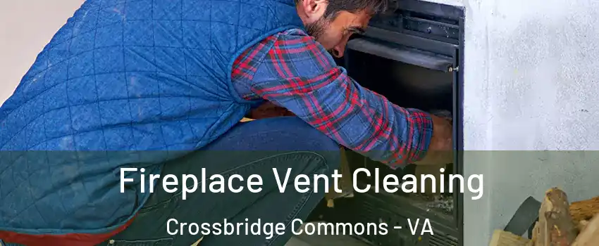 Fireplace Vent Cleaning Crossbridge Commons - VA