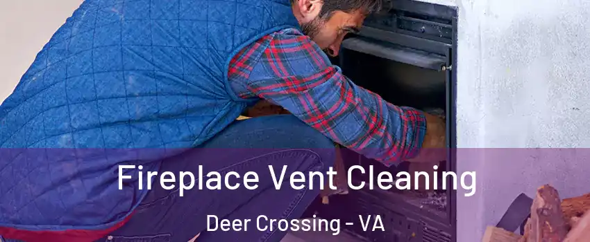 Fireplace Vent Cleaning Deer Crossing - VA