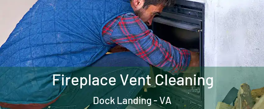 Fireplace Vent Cleaning Dock Landing - VA
