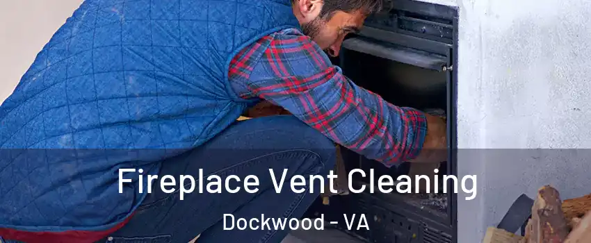 Fireplace Vent Cleaning Dockwood - VA