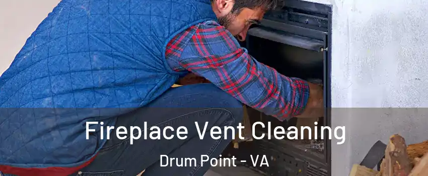 Fireplace Vent Cleaning Drum Point - VA