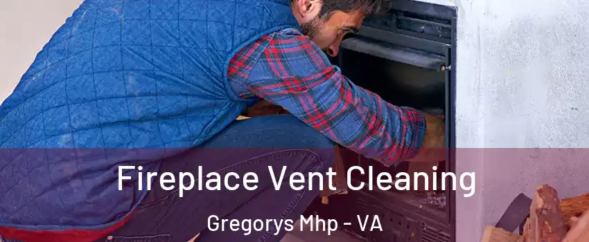 Fireplace Vent Cleaning Gregorys Mhp - VA