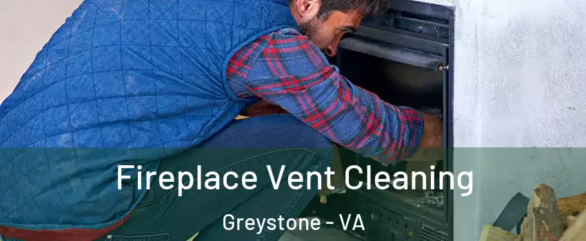 Fireplace Vent Cleaning Greystone - VA