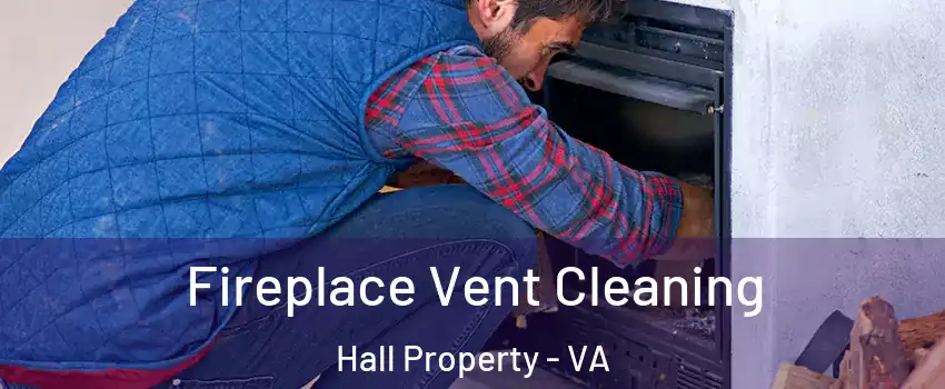 Fireplace Vent Cleaning Hall Property - VA