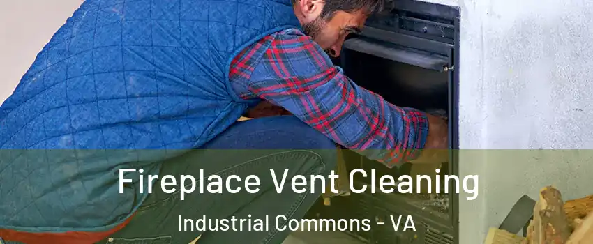 Fireplace Vent Cleaning Industrial Commons - VA