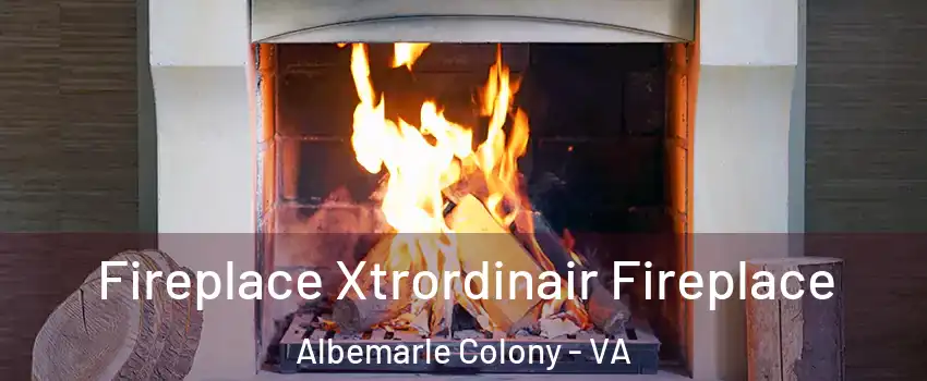 Fireplace Xtrordinair Fireplace Albemarle Colony - VA