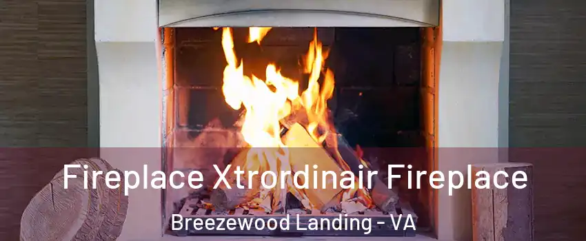 Fireplace Xtrordinair Fireplace Breezewood Landing - VA