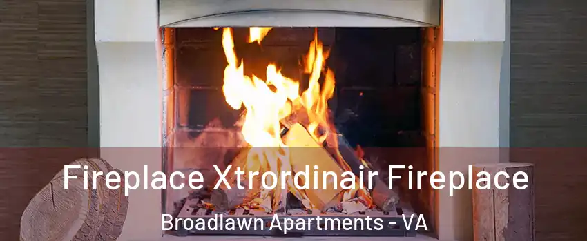 Fireplace Xtrordinair Fireplace Broadlawn Apartments - VA
