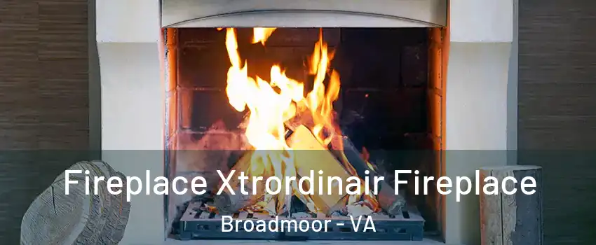 Fireplace Xtrordinair Fireplace Broadmoor - VA
