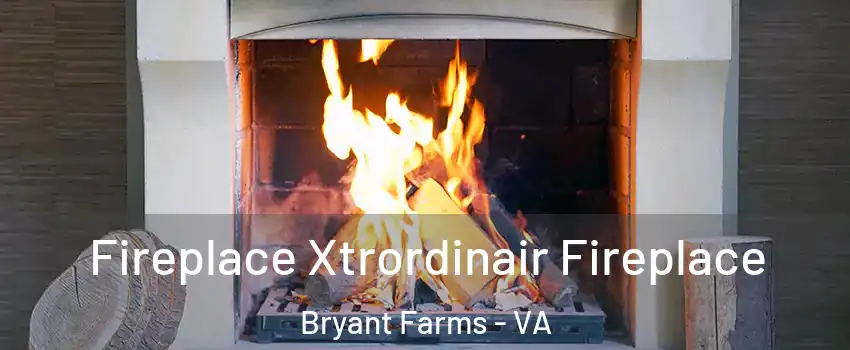 Fireplace Xtrordinair Fireplace Bryant Farms - VA