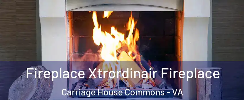 Fireplace Xtrordinair Fireplace Carriage House Commons - VA
