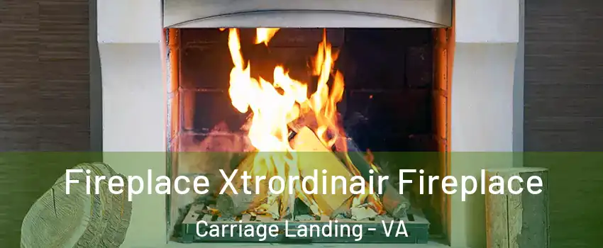 Fireplace Xtrordinair Fireplace Carriage Landing - VA