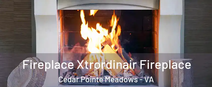 Fireplace Xtrordinair Fireplace Cedar Pointe Meadows - VA