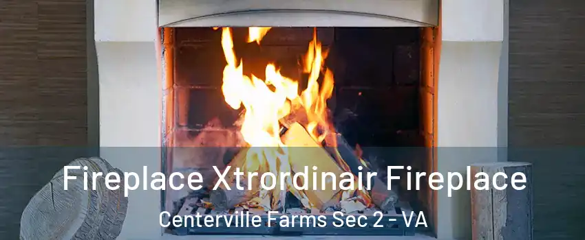 Fireplace Xtrordinair Fireplace Centerville Farms Sec 2 - VA