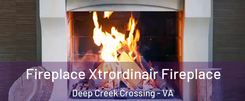 Fireplace Xtrordinair Fireplace Deep Creek Crossing - VA