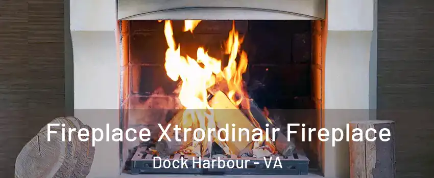 Fireplace Xtrordinair Fireplace Dock Harbour - VA