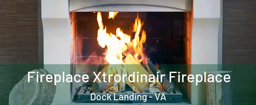 Fireplace Xtrordinair Fireplace Dock Landing - VA