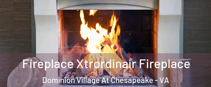 Fireplace Xtrordinair Fireplace Dominion Village At Chesapeake - VA