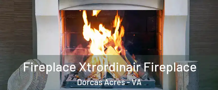 Fireplace Xtrordinair Fireplace Dorcas Acres - VA