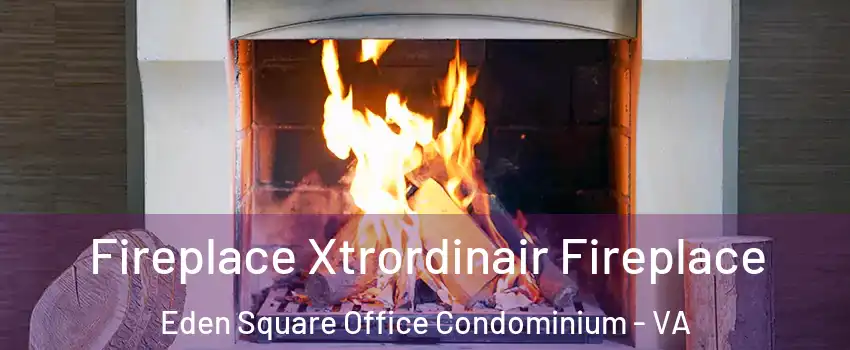 Fireplace Xtrordinair Fireplace Eden Square Office Condominium - VA